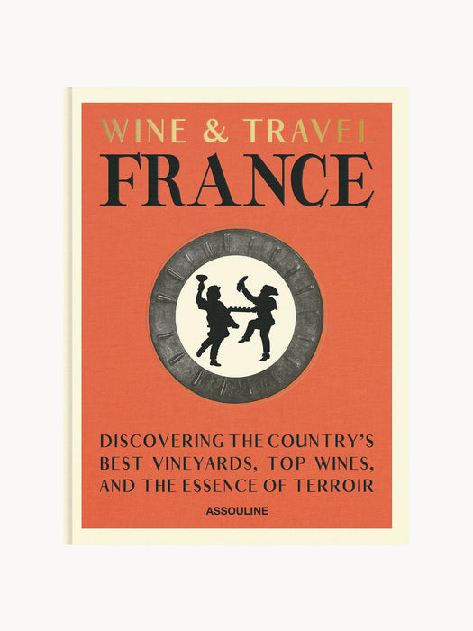 Wine & Travel Coffee Table Book: France