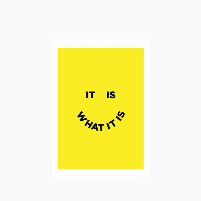 It Is What It Is Graphic Print